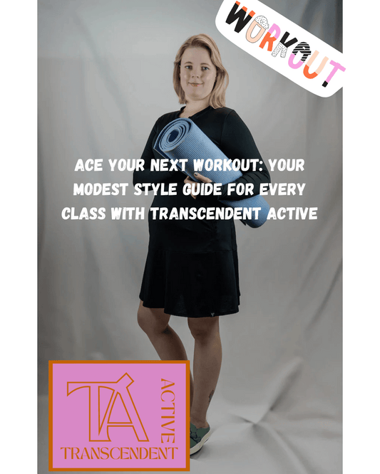 Ace Your Next Workout: Your Modest Style Guide for Every Class with Transcendent Active