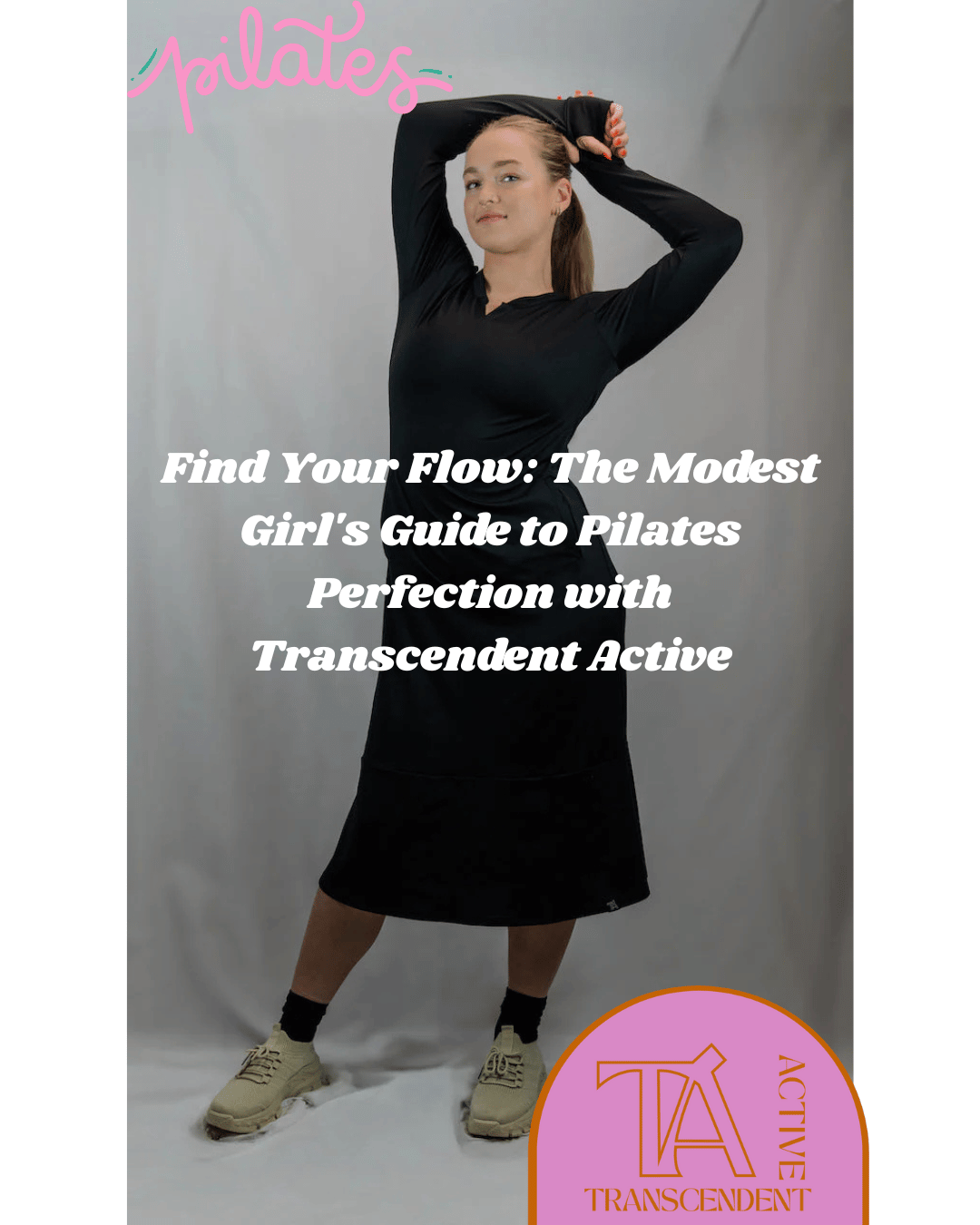 Find Your Flow: The Modest Girl's Guide to Pilates Perfection with Transcendent Active