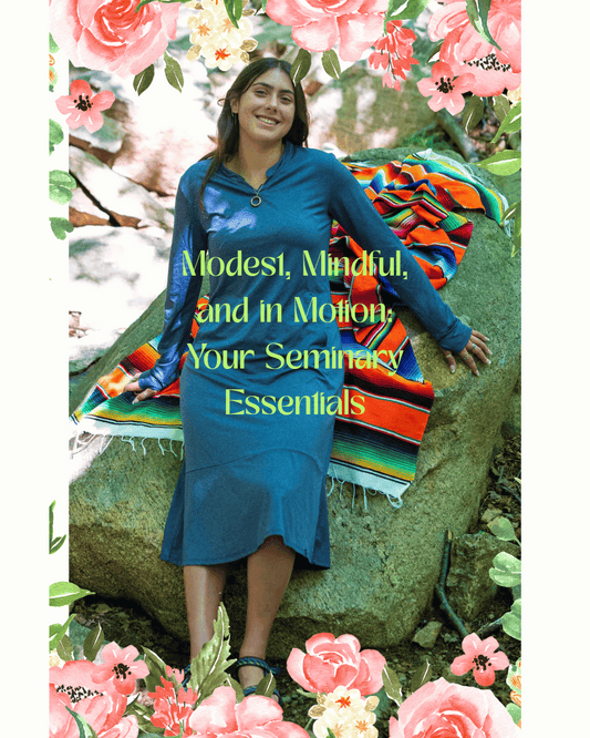Modest, Mindful, and in Motion: Your Seminary Essentials